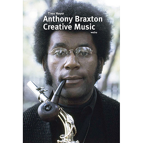 Anthony Braxton. Creative Music, Timo Hoyer