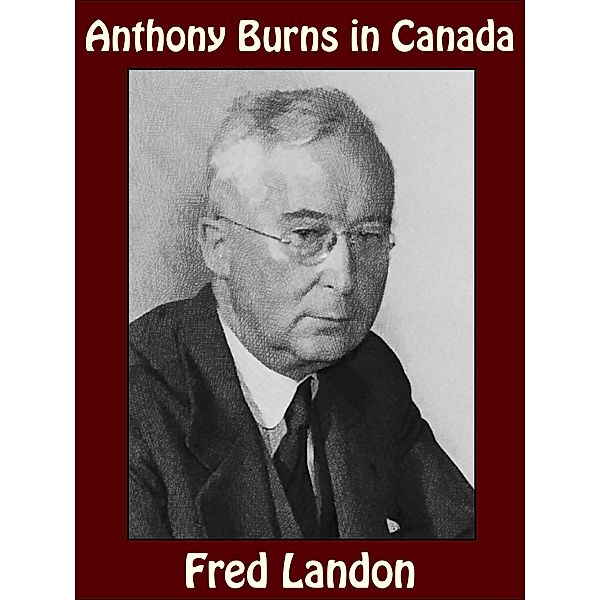 Anthony Burns in Canada, Fred Landon