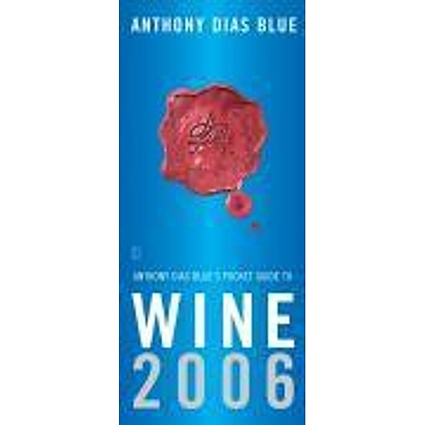 Anthony Dias Blue's Pocket Guide to Wine 2006, Anthony Dias Blue