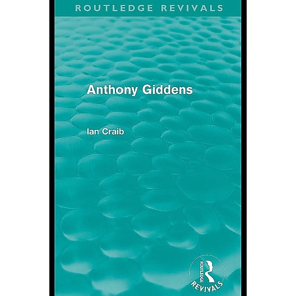 Anthony Giddens (Routledge Revivals) / Routledge Revivals, Ian Craib