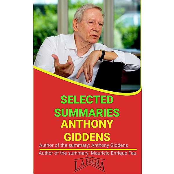 Anthony Giddens: Selected Summaries / SELECTED SUMMARIES, Mauricio Enrique Fau