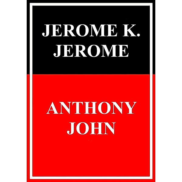 Anthony John, Jerome K. Jerome