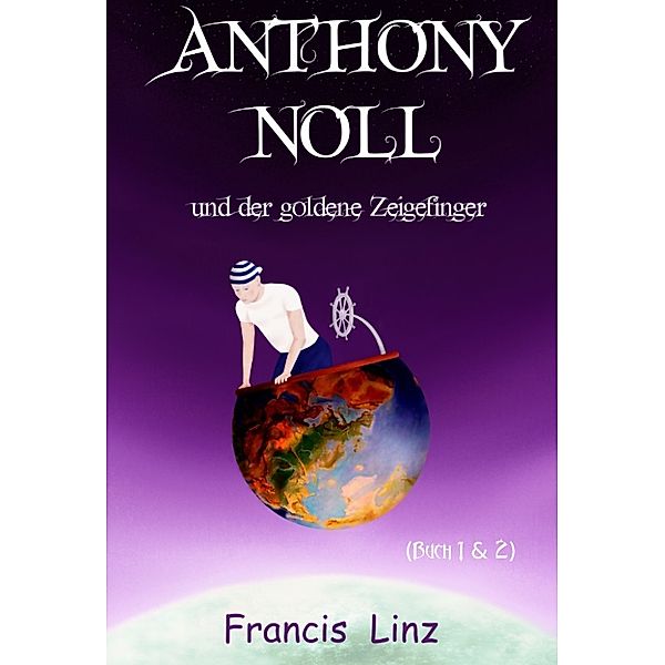 Anthony Noll und ...: Anthony Noll und der goldene Zeigefinger, Francis Linz