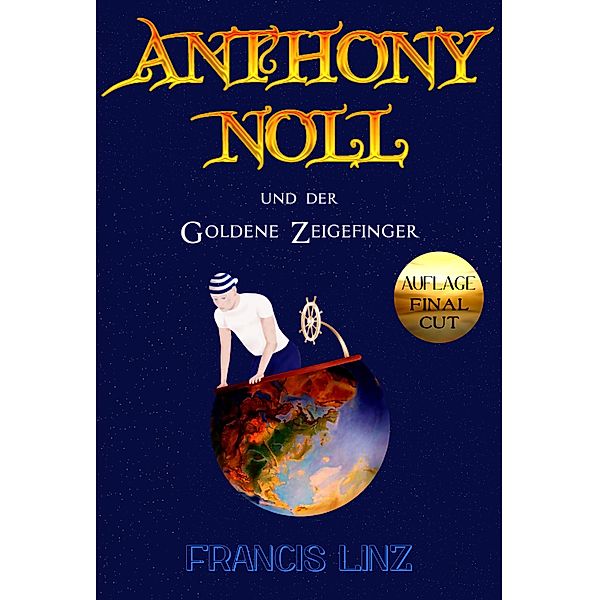 Anthony Noll und der goldene Zeigefinger (Final Cut) / Anthony Noll Bd.1, Francis Linz