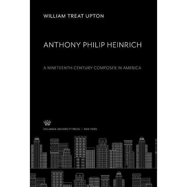 Anthony Philip Heinrich, William Treat Upton