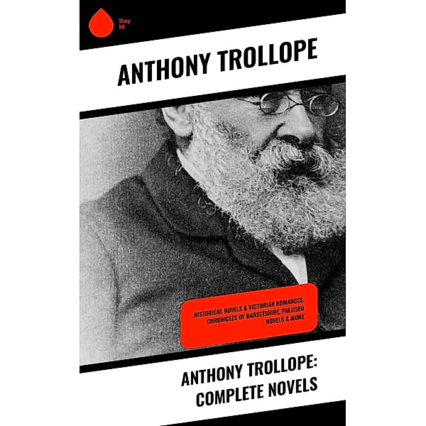 Anthony Trollope: Complete Novels, Anthony Trollope