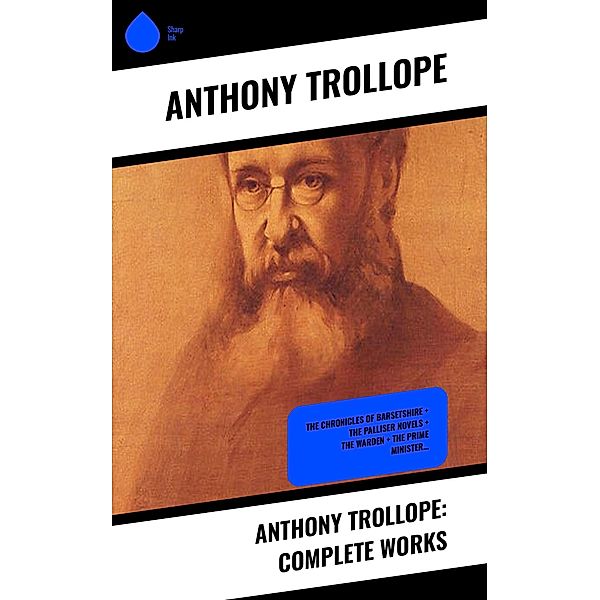 Anthony Trollope: Complete Works, Anthony Trollope