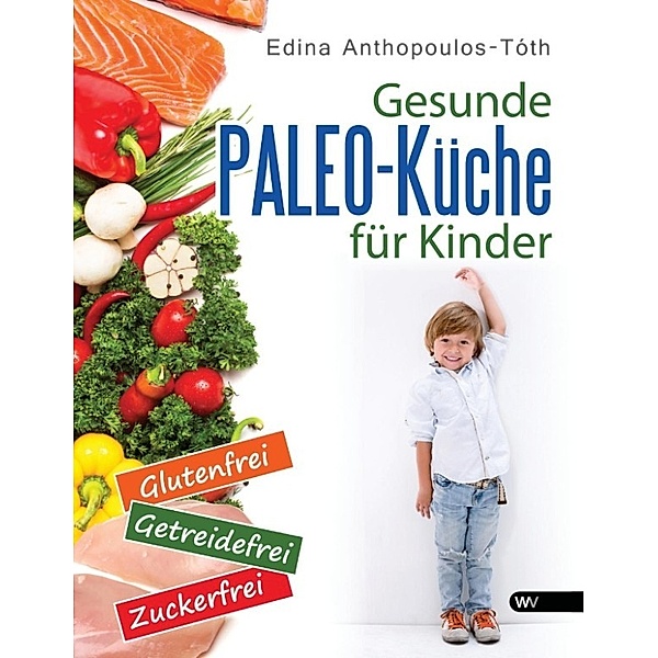 Anthopoulos-Tóth, E: Gesunde Paleo-Küche für Kinder, Edina Anthopoulos-Tóth