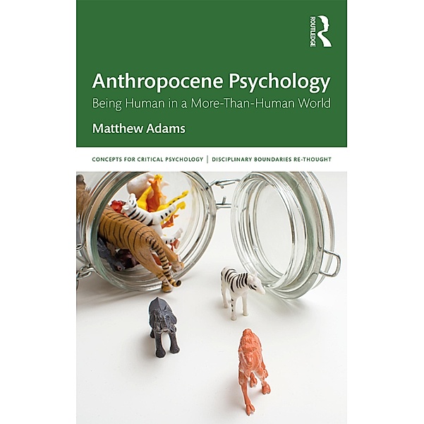 Anthropocene Psychology, Matthew Adams
