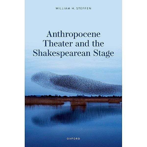 Anthropocene Theater and the Shakespearean Stage, William H. Steffen
