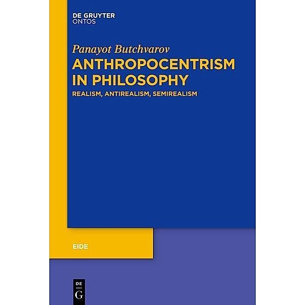 Anthropocentrism in Philosophy / Eide Bd.8, Panayot Butchvarov