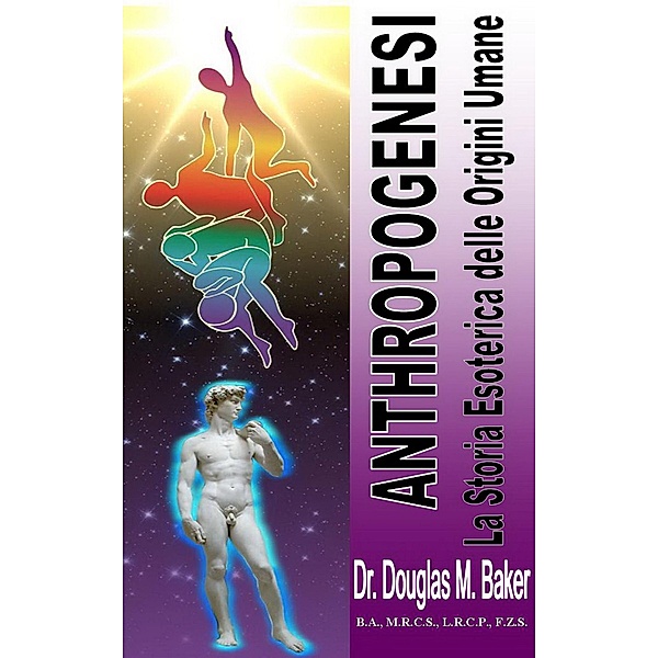 Anthropogenesi - La Storia Esoterica delle Origini Umane, Douglas M. Baker