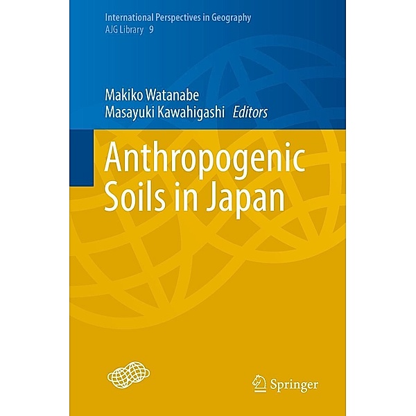 Anthropogenic Soils in Japan / International Perspectives in Geography