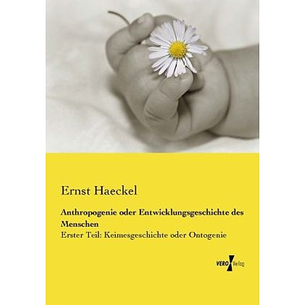 Anthropogenie oder Entwicklungsgeschichte des Menschen, Ernst Haeckel