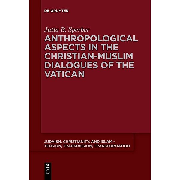 Anthropological Aspects in the Christian-Muslime Dialogues of the Vatican, Jutta Sperber