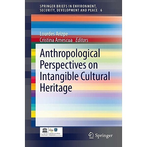 Anthropological Perspectives on Intangible Cultural Heritage / SpringerBriefs in Environment, Security, Development and Peace Bd.6