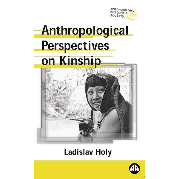 Anthropological Perspectives on Kinship / Anthropology, Culture and Society, Ladislav Holy