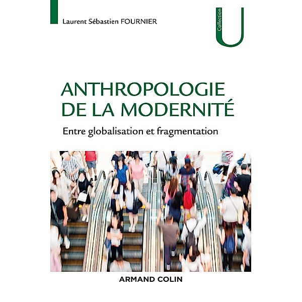 Anthropologie de la modernité / Collection U, Laurent-Sébastien Fournier