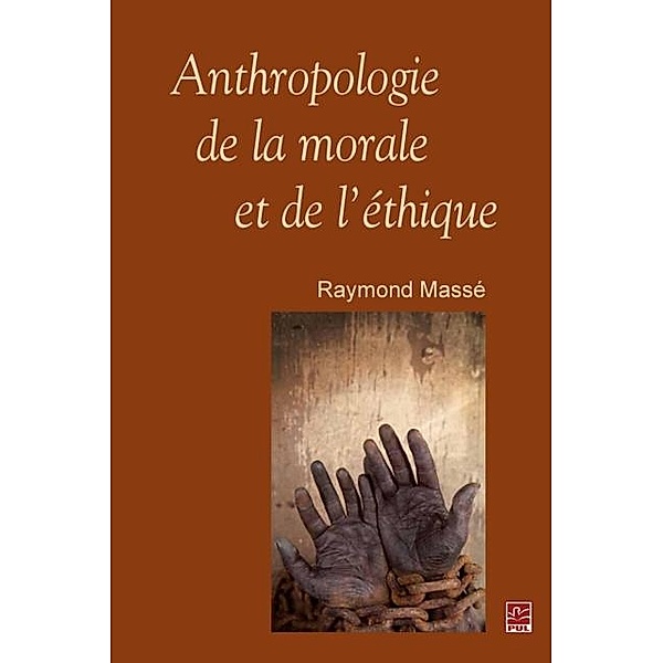 Anthropologie de la morale et de l'ethique, Raymond Masse Raymond Masse