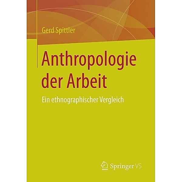 Anthropologie der Arbeit, Gerd Spittler