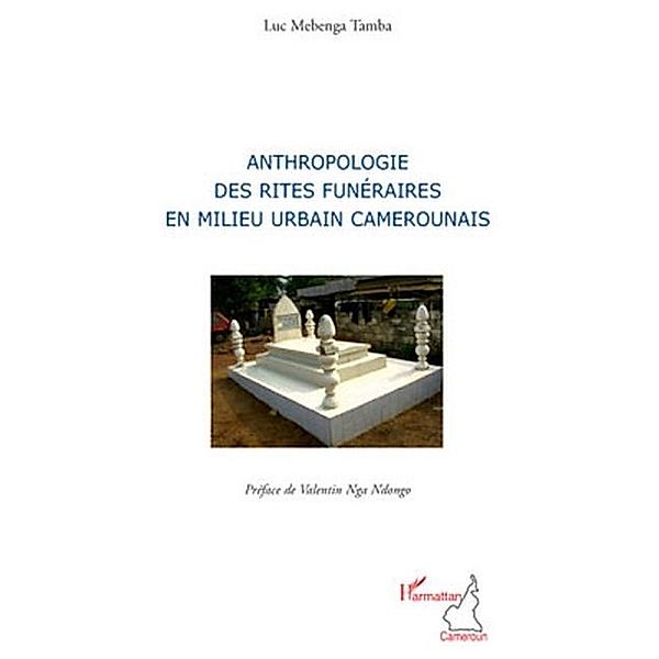 Anthropologie des rites funeraires en milieu urbain camerounais / Hors-collection, Luc Mebenga Tamba
