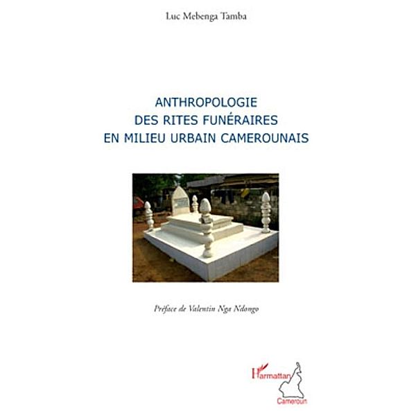 Anthropologie des rites funeraires en milieu urbain camerounais, Luc Mebenga Tamba Luc Mebenga Tamba