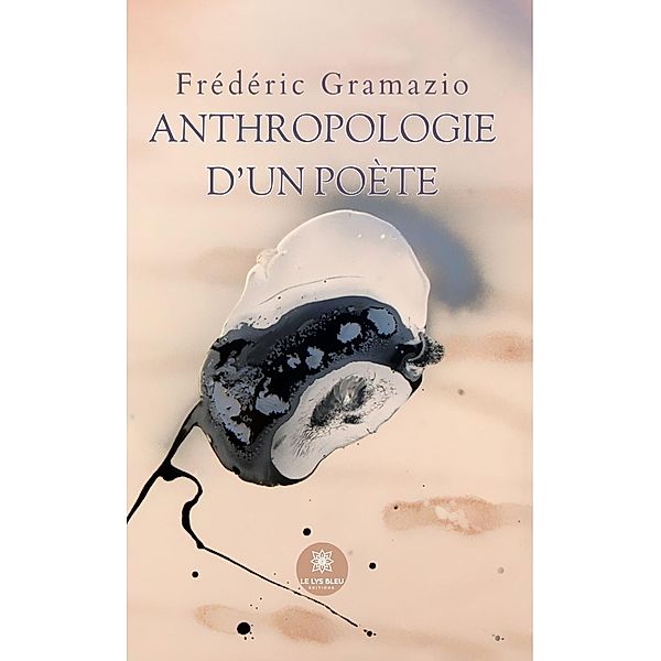 Anthropologie d'un poète, Frédéric Gramazio