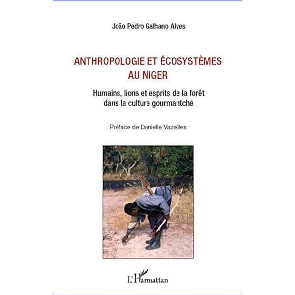 Anthropologie et ecosystemes au Niger / Hors-collection, Joao Pedro Galhano Alves