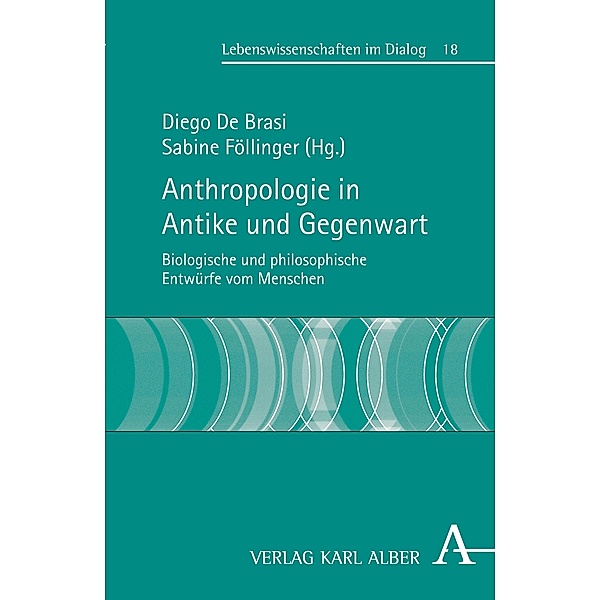 Anthropologie in Antike und Gegenwart / Lebenswissenschaften im Dialog Bd.18