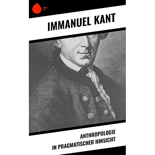 Anthropologie in pragmatischer Hinsicht, Immanuel Kant