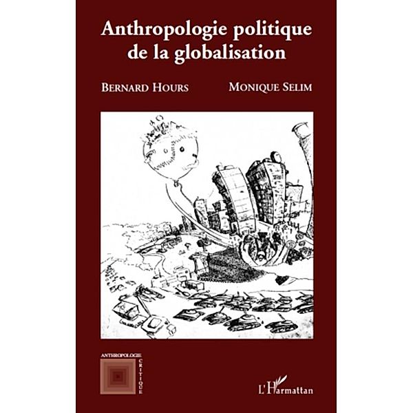 Anthropologie politique de la globalisation, Bernard Hours Bernard Hours