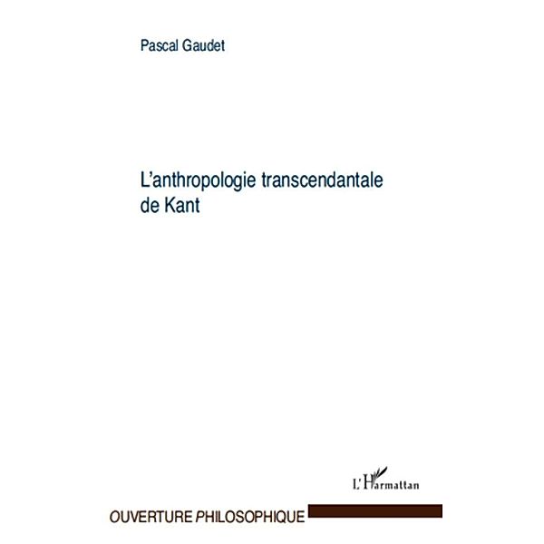 Anthropologie transcendantalede Kant L', Pascal Gaudet Pascal Gaudet