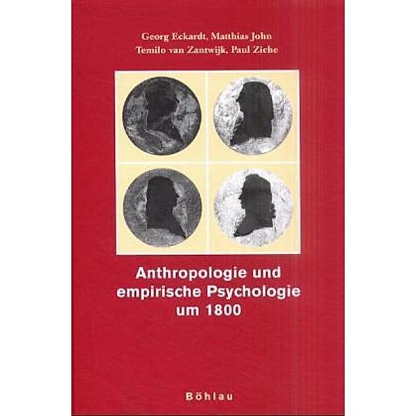 Anthropologie und empirische Psychologie um 1800, Georg Eckardt, Matthias John, Temilo van Zantwijk, Paul Ziche