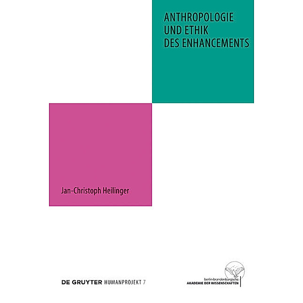 Anthropologie und Ethik des Enhancements, Jan-Christoph Heilinger