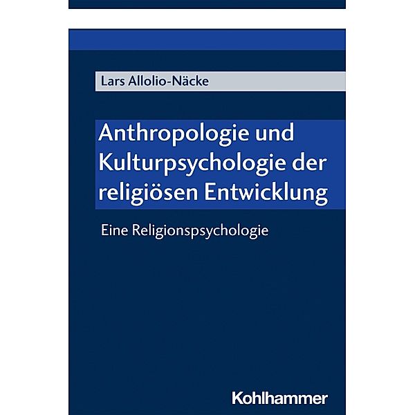 Anthropologie und Kulturpsychologie der religiösen Entwicklung, Lars Allolio-Näcke