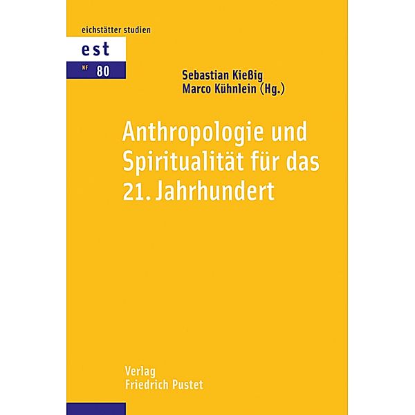 Anthropologie und Spiritualität für das 21. Jahrhundert / Eichstätter Studien - Neue Folge Bd.80