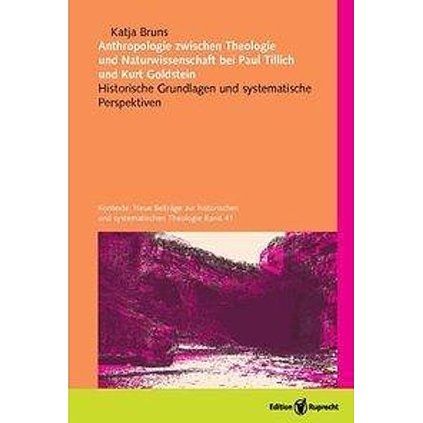 Anthropologie zwischen Theologie und Naturwissenschaft bei Paul Tillich und Kurt Goldstein, Katja Bruns