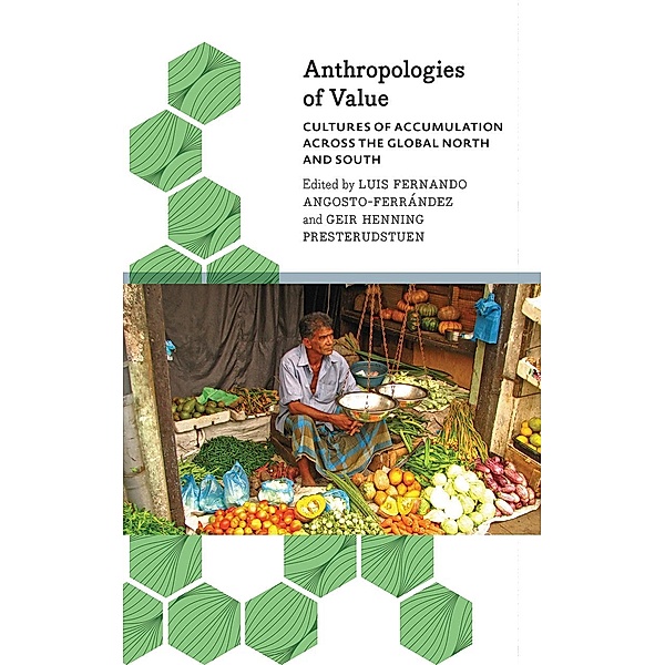 Anthropologies of Value / Anthropology, Culture and Society, Geir Henning Presterudstuen Luis Fernando Angosto-Ferrandez