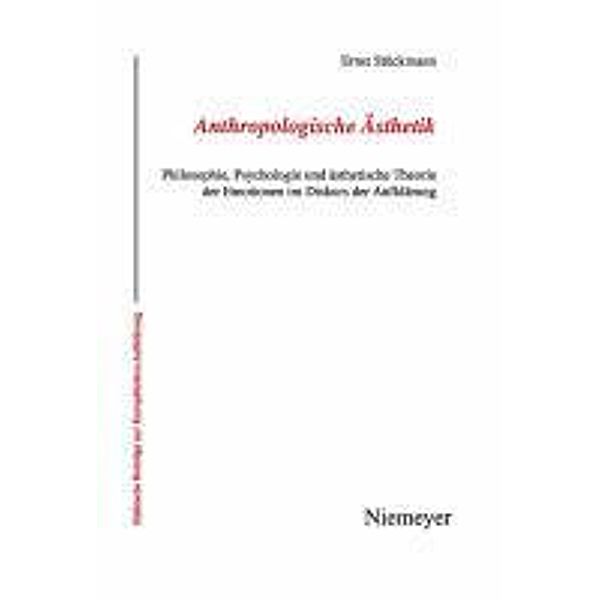 Anthropologische Ästhetik / Hallesche Beiträge zur Europäischen Aufklärung Bd.39, Ernst Stöckmann