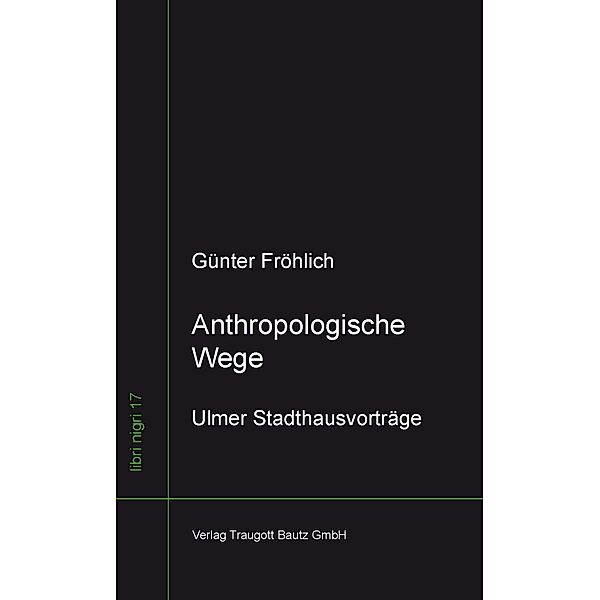 Anthropologische Wege / libri nigri Bd.17, Günter Fröhlich