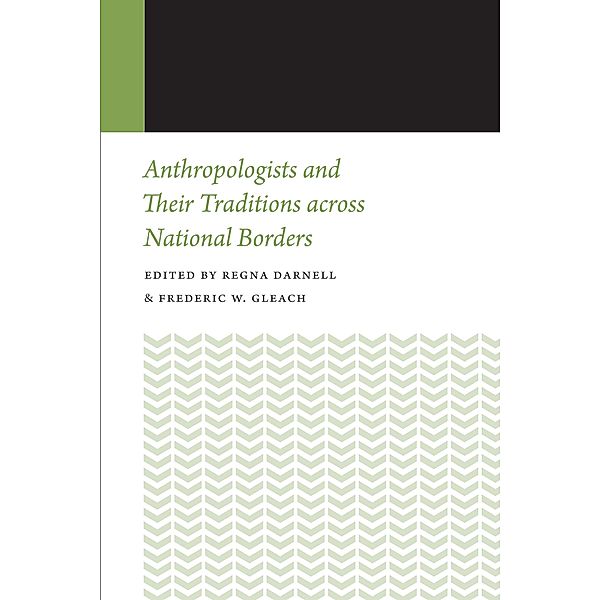 Anthropologists and Their Traditions across National Borders / Histories of Anthropology Annual