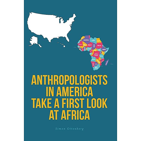 Anthropologists in America Take a First Look at Africa, Simon Ottenberg