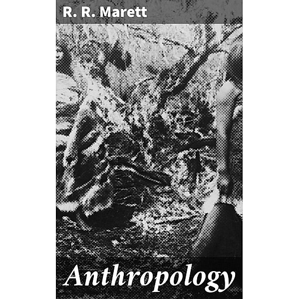 Anthropology, R. R. Marett
