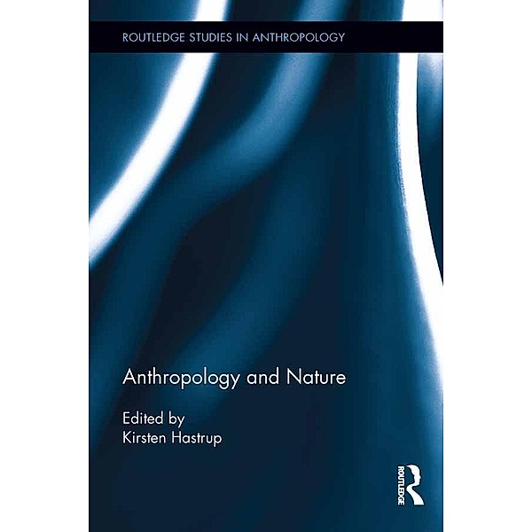 Anthropology and Nature / Routledge Studies in Anthropology