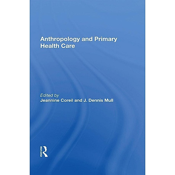 Anthropology And Primary Health Care, J Dennis Mull