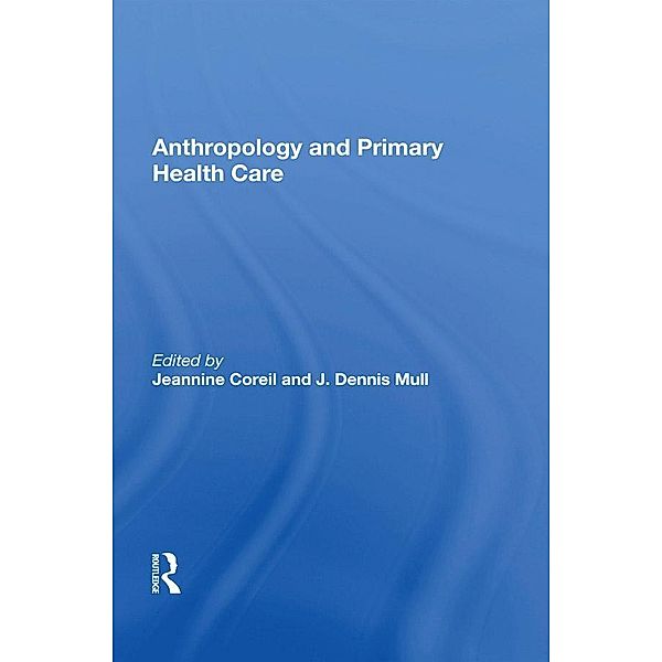 Anthropology And Primary Health Care, J Dennis Mull