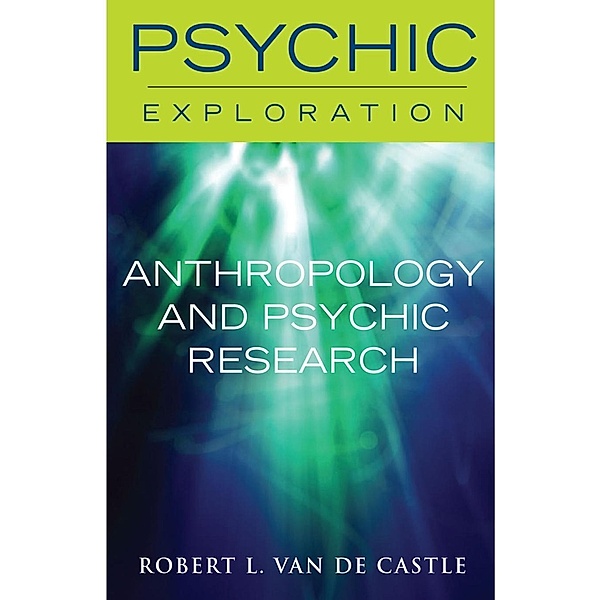 Anthropology and Psychic Research, Robert L. Van De Castle