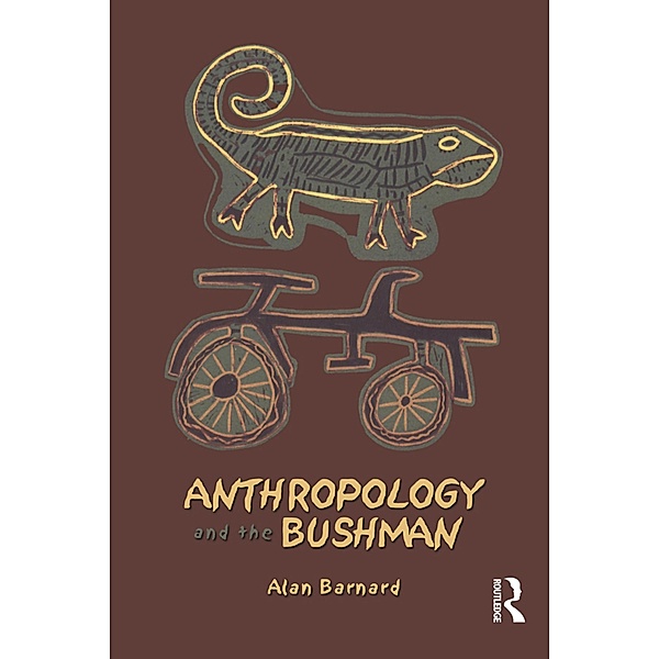 Anthropology and the Bushman, Alan Barnard