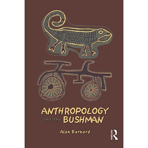 Anthropology and the Bushman, Alan Barnard