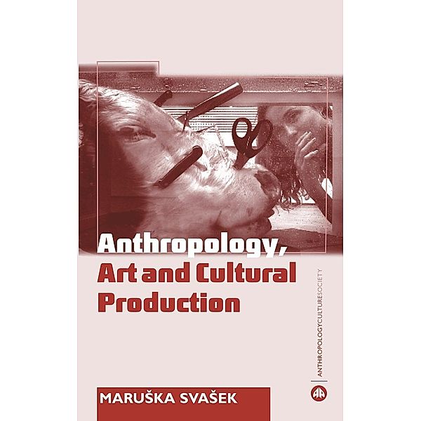 Anthropology, Art and Cultural Production / Anthropology, Culture and Society, Maruska Svasek